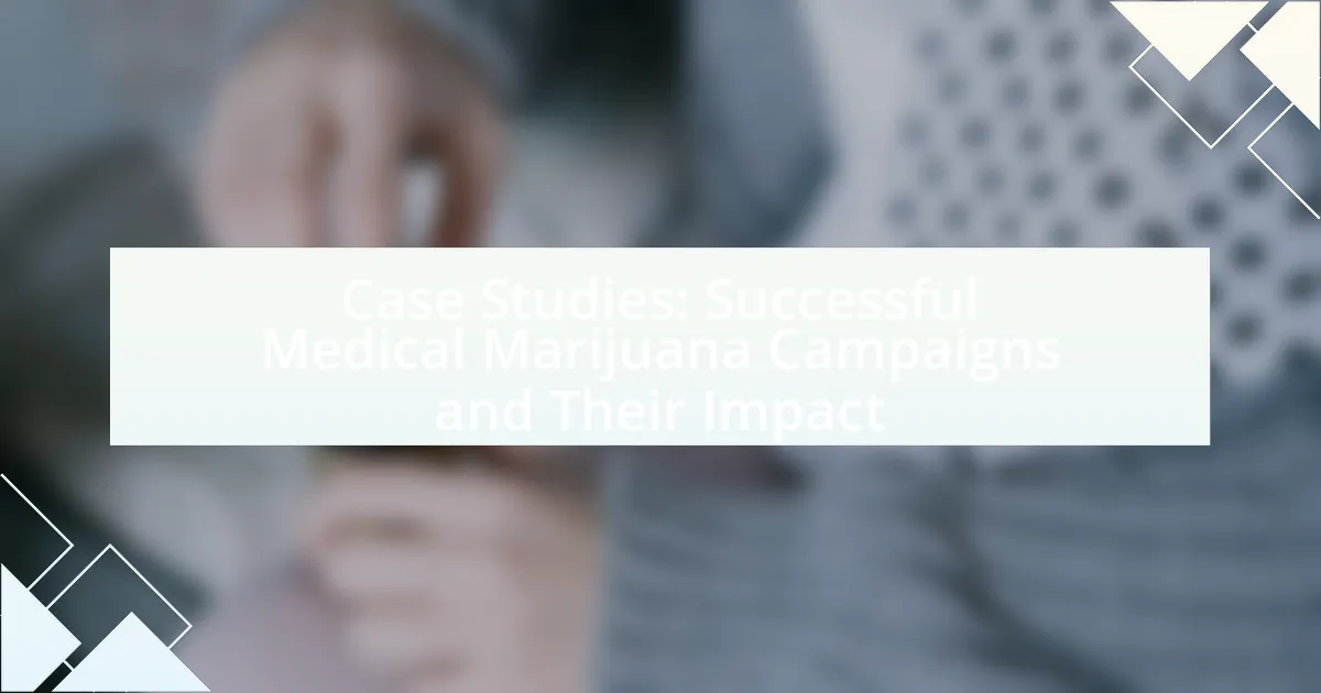 Case Studies: Successful Medical Marijuana Campaigns and Their Impact