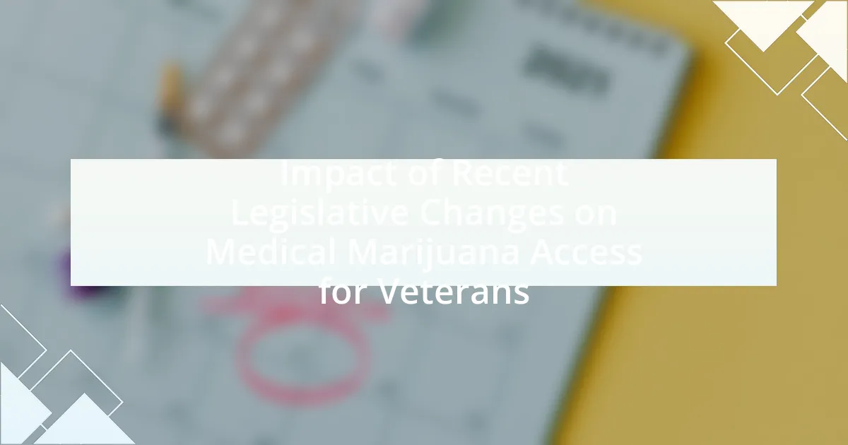 Impact of Recent Legislative Changes on Medical Marijuana Access for Veterans