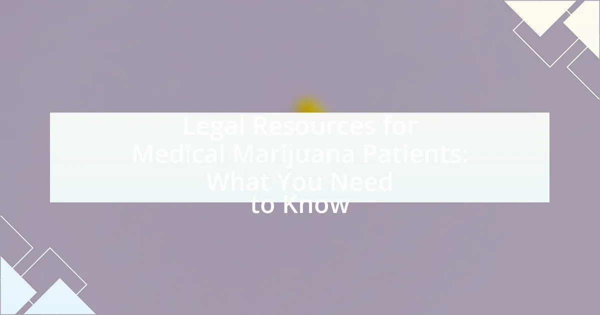 Legal Resources for Medical Marijuana Patients: What You Need to Know