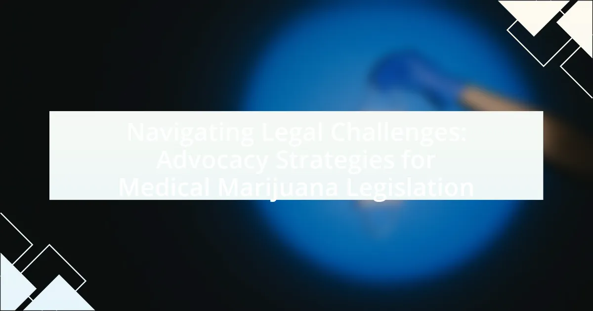 Navigating Legal Challenges: Advocacy Strategies for Medical Marijuana Legislation