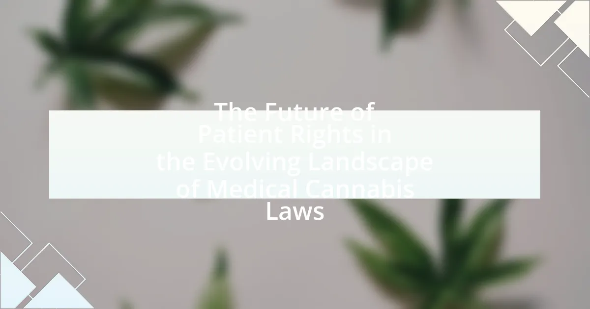The Future of Patient Rights in the Evolving Landscape of Medical Cannabis Laws