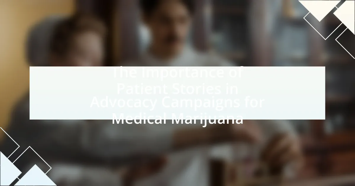 The Importance of Patient Stories in Advocacy Campaigns for Medical Marijuana