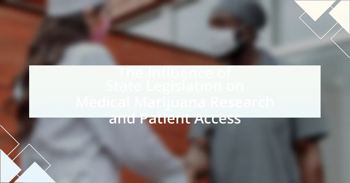 The Influence of State Legislation on Medical Marijuana Research and Patient Access