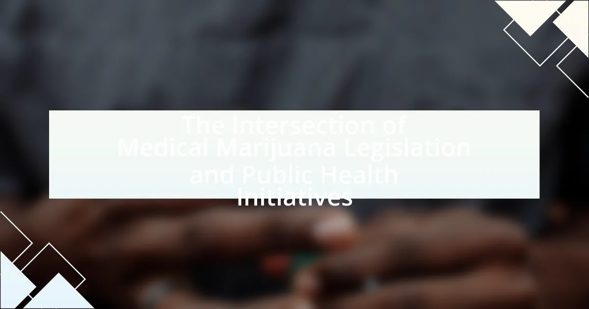 The Intersection of Medical Marijuana Legislation and Public Health Initiatives