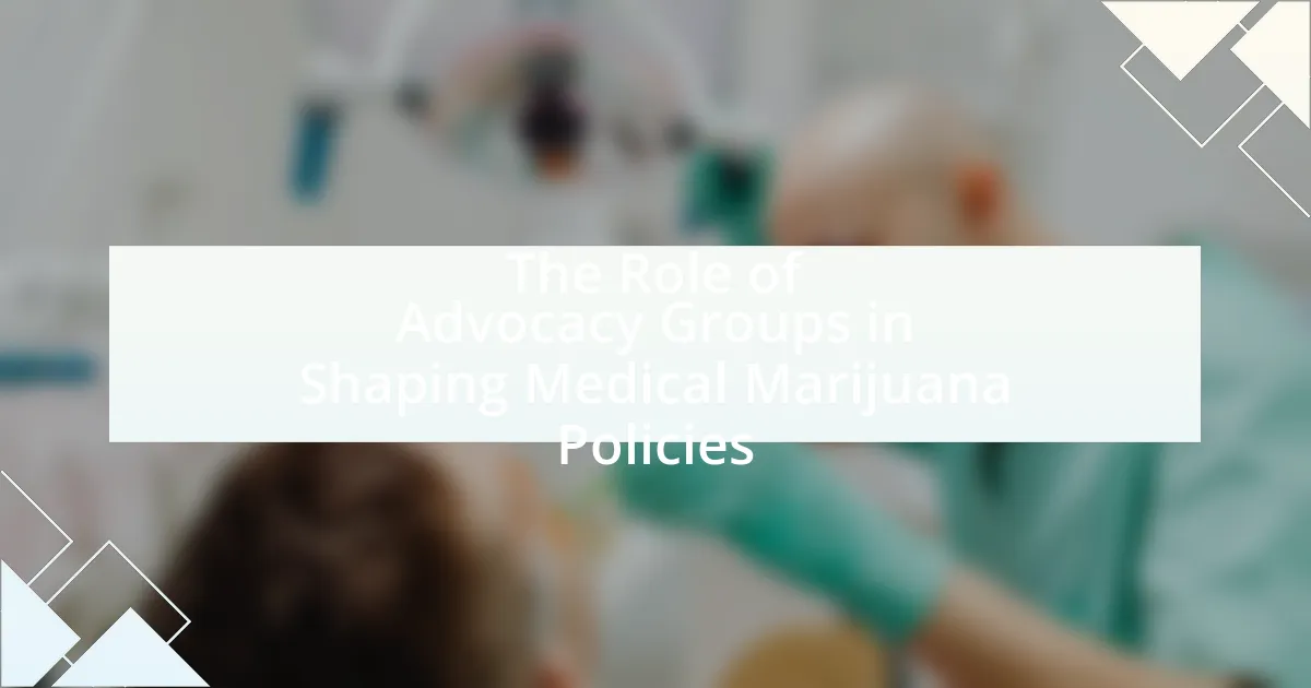 The Role of Advocacy Groups in Shaping Medical Marijuana Policies