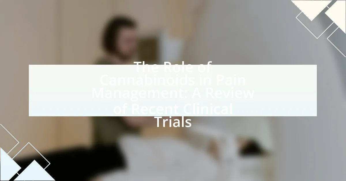 The Role of Cannabinoids in Pain Management: A Review of Recent Clinical Trials