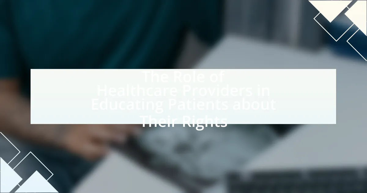 The Role of Healthcare Providers in Educating Patients about Their Rights