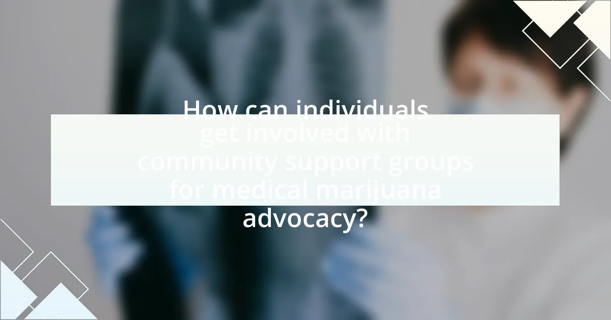 How can individuals get involved with community support groups for medical marijuana advocacy?