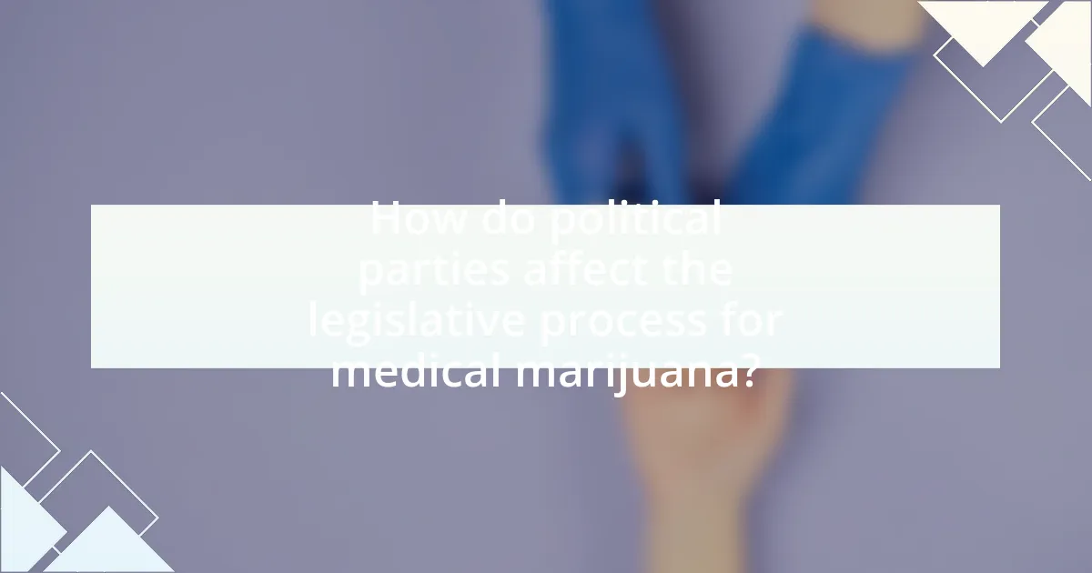 How do political parties affect the legislative process for medical marijuana?