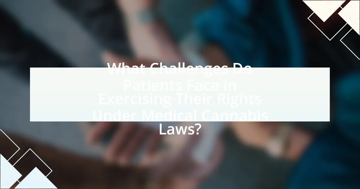 What Challenges Do Patients Face in Exercising Their Rights Under Medical Cannabis Laws?