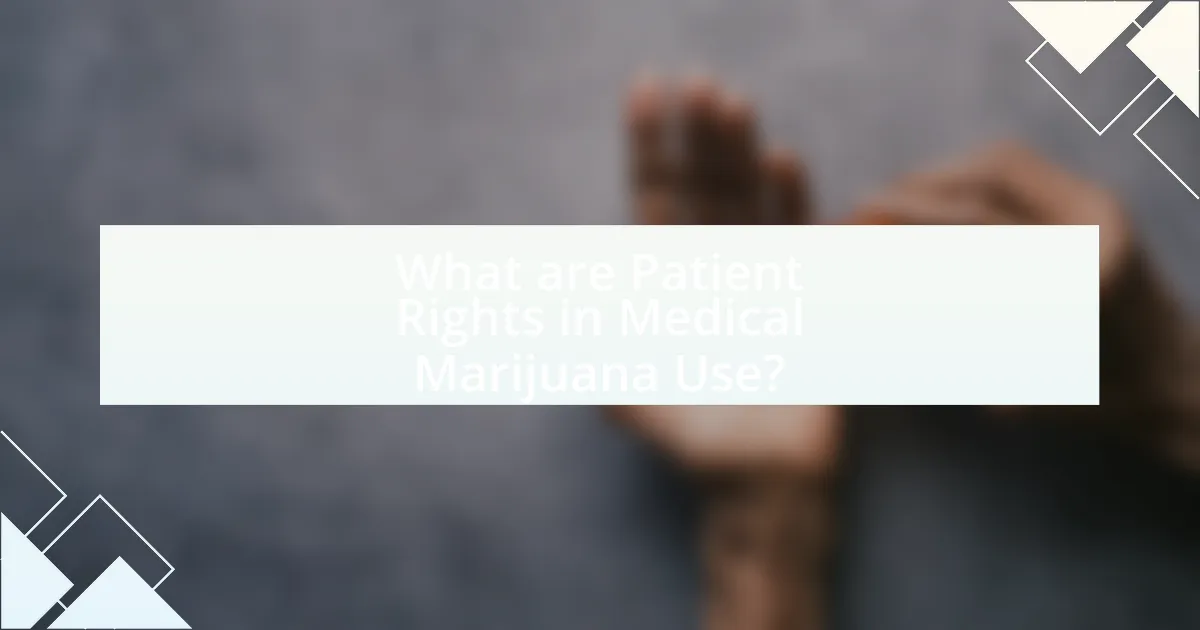 What are Patient Rights in Medical Marijuana Use?