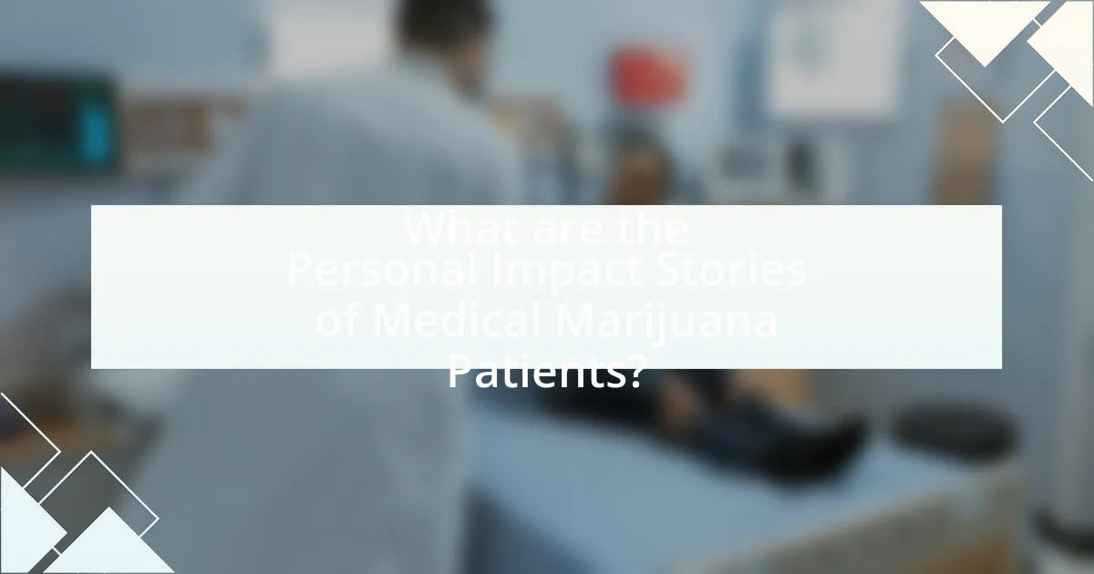 What are the Personal Impact Stories of Medical Marijuana Patients?