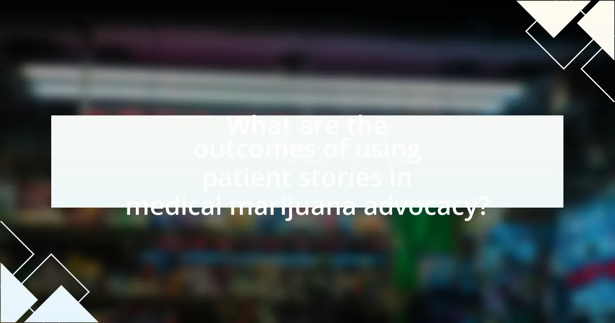 What are the outcomes of using patient stories in medical marijuana advocacy?