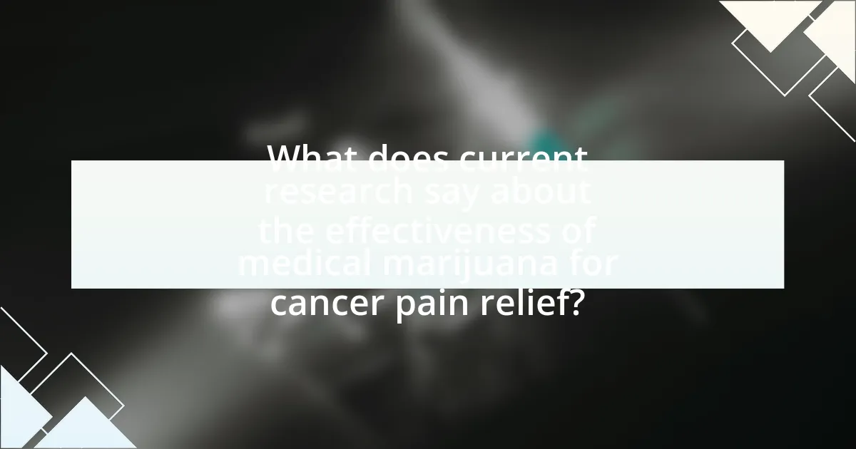 What does current research say about the effectiveness of medical marijuana for cancer pain relief?