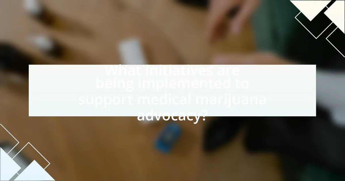 What initiatives are being implemented to support medical marijuana advocacy?
