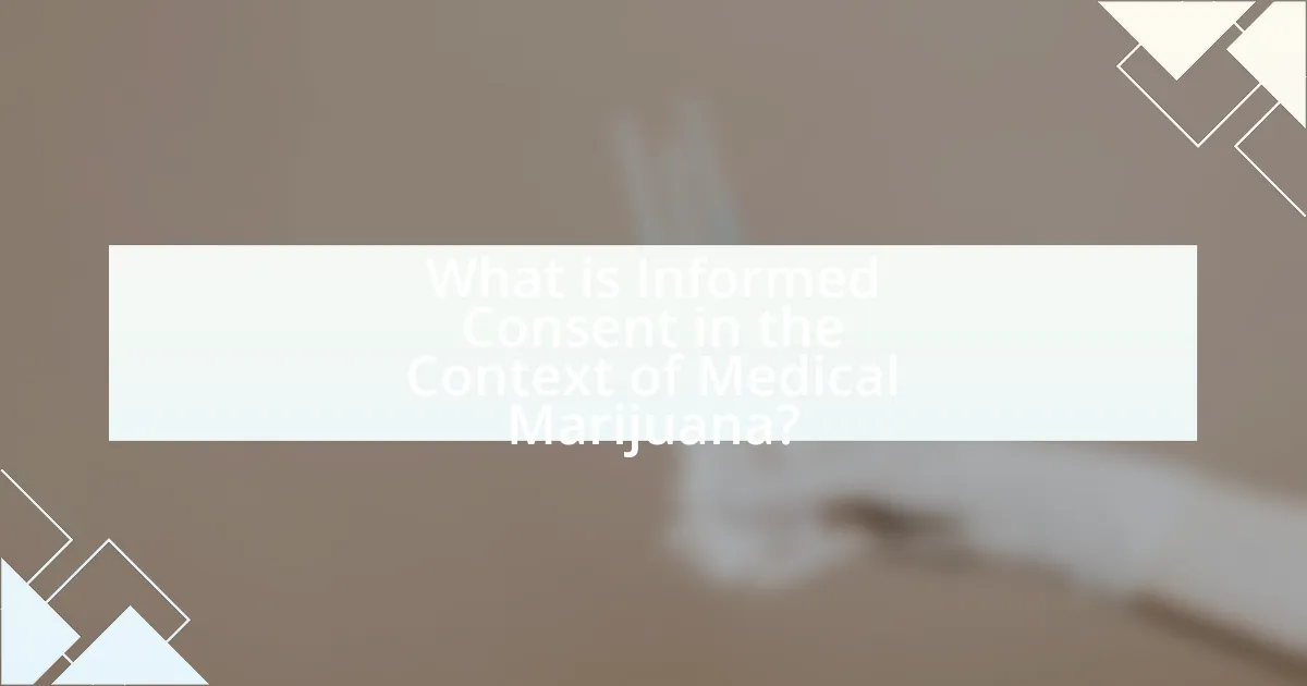What is Informed Consent in the Context of Medical Marijuana?