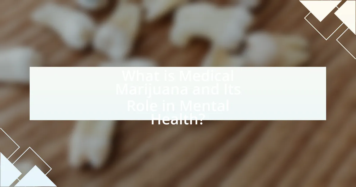 What is Medical Marijuana and Its Role in Mental Health?