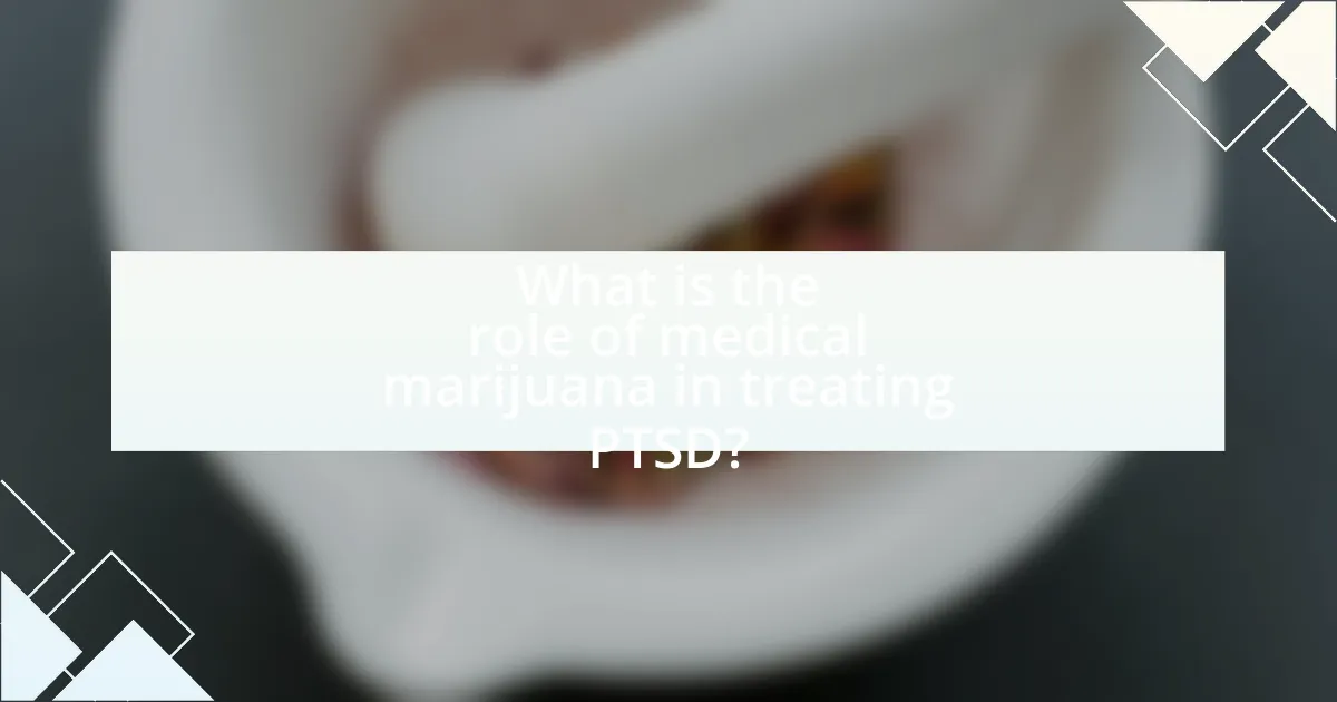 What is the role of medical marijuana in treating PTSD?